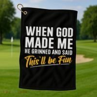 When God Created Me When God Made Me Funny God Golf Towel thumb 1