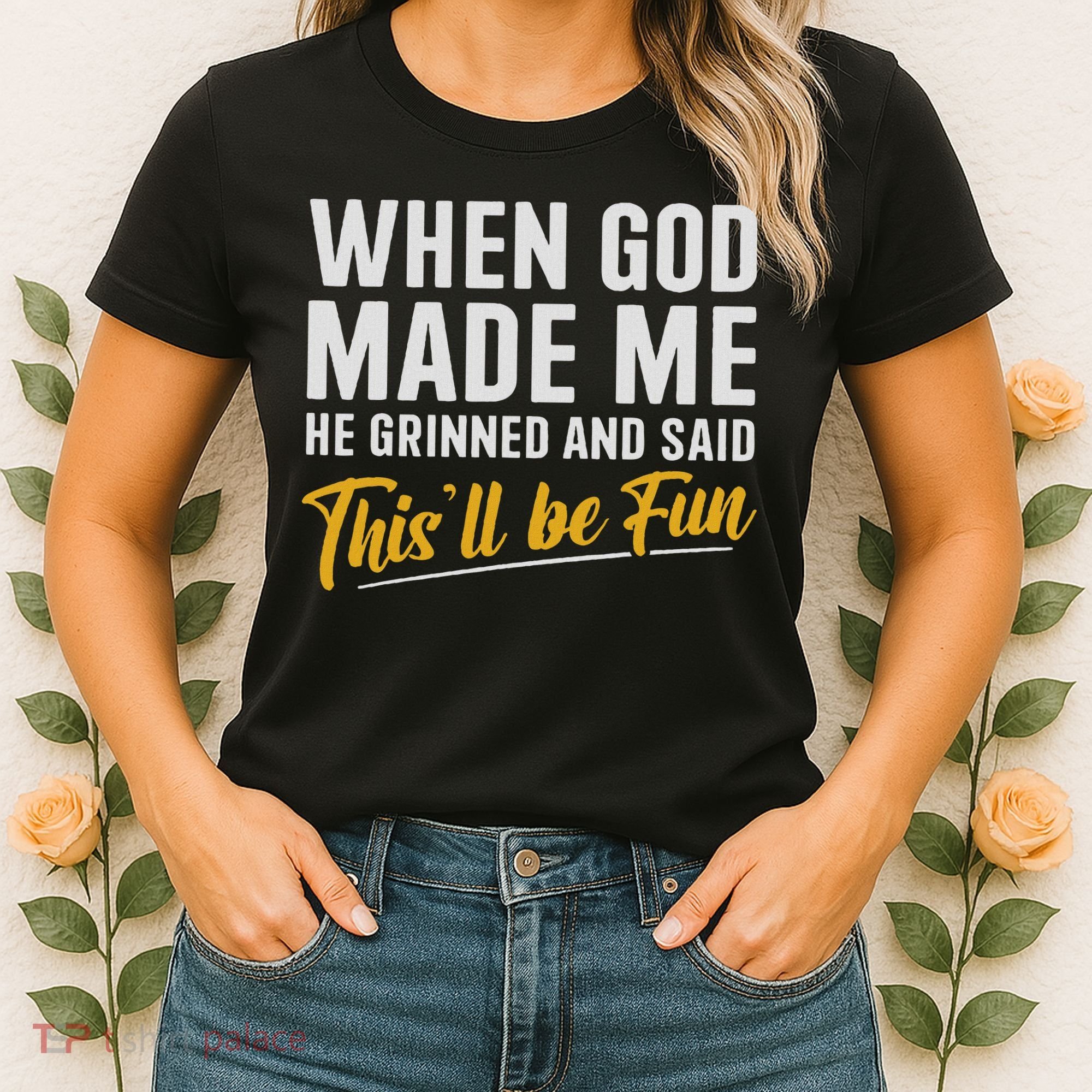 When God Created Me When God Made Me Funny God Women's T-Shirt