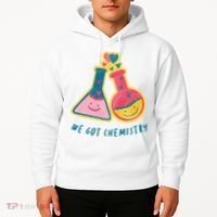 We Got Chemistry Cute Gift Hoodie thumb 2