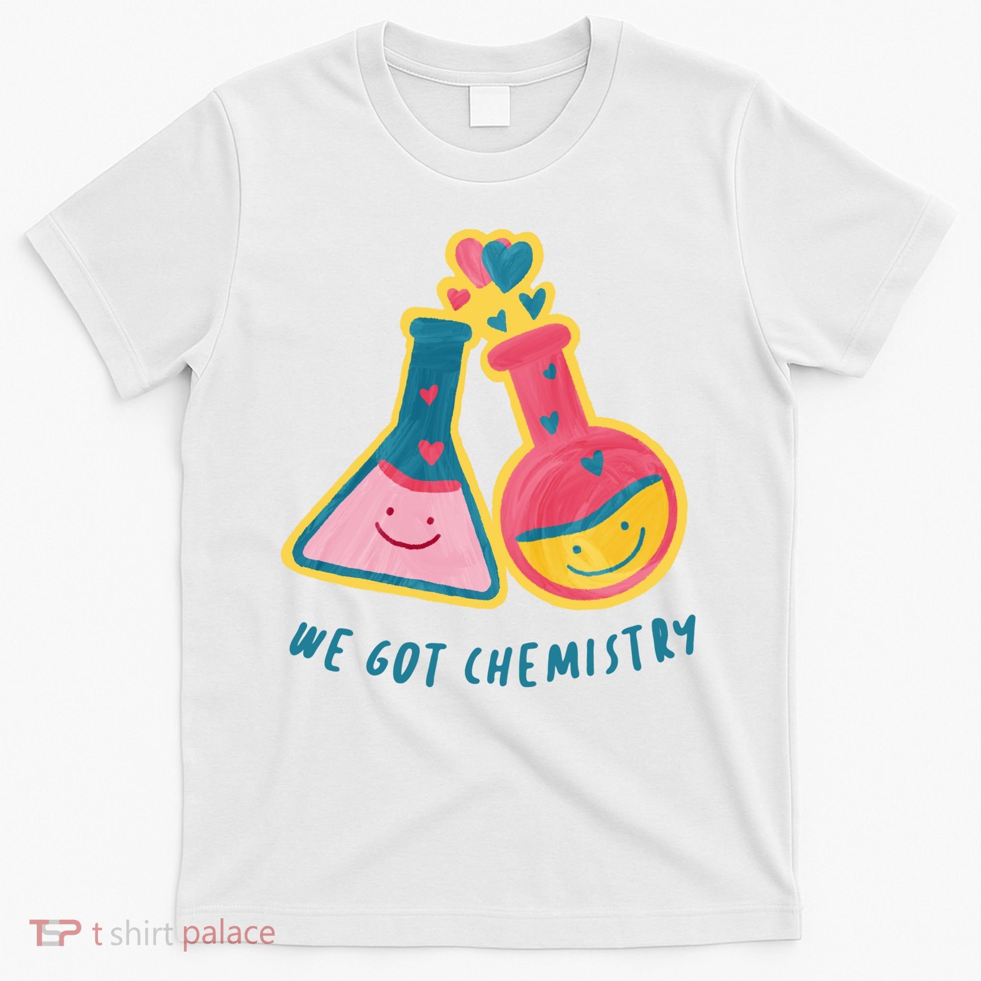 We Got Chemistry Cute Gift T-Shirt