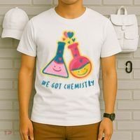 We Got Chemistry Cute Gift T-Shirt thumb 6