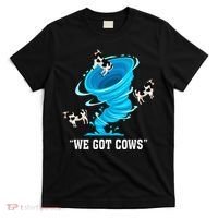 We Got Cows Funny Tornado Chaser Love Chasing Tornados T-Shirt thumb 0