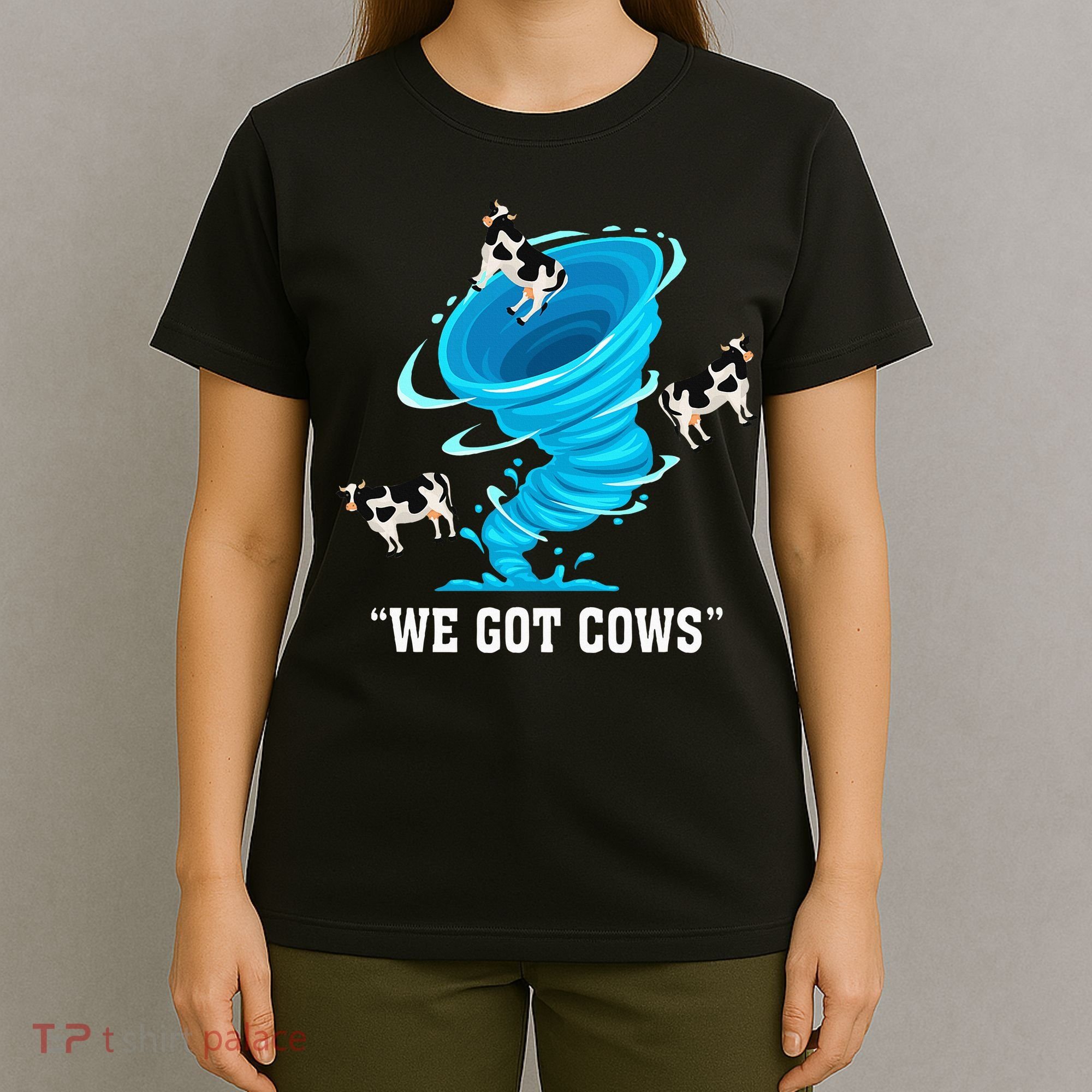 We Got Cows Funny Tornado Chaser Love Chasing Tornados T-Shirt