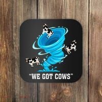 We Got Cows Funny Tornado Chaser Love Chasing Tornados Coaster thumb 0