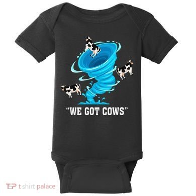 We Got Cows Funny Tornado Chaser Love Chasing Tornados Baby Bodysuit