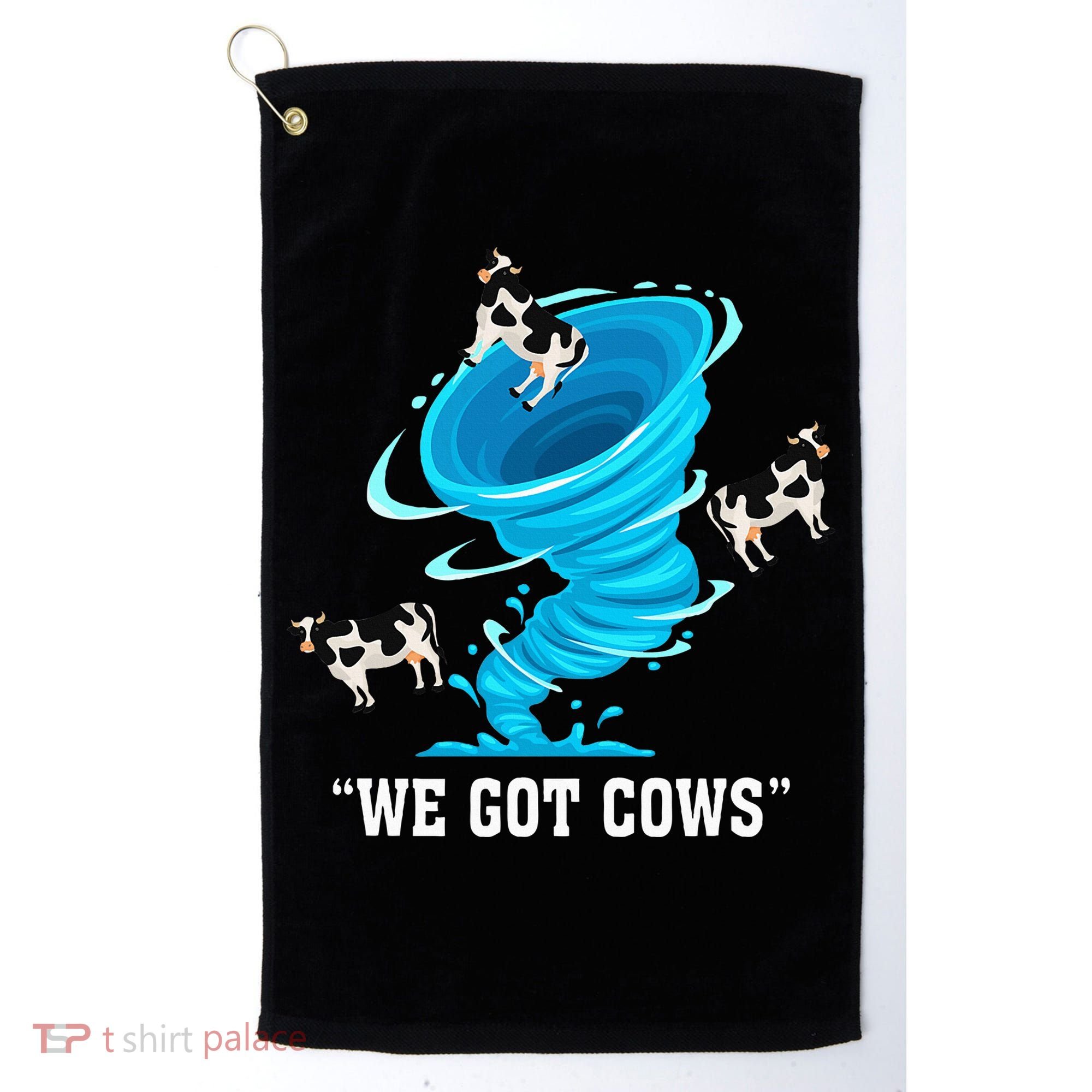 We Got Cows Funny Tornado Chaser Love Chasing Tornados Golf Towel