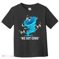 We Got Cows Funny Tornado Chaser Love Chasing Tornados Toddler T-Shirt thumb 0