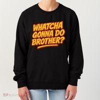 Whatcha Gonna Do Brother? Women's Sweatshirt thumb 0