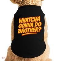 Whatcha Gonna Do Brother? Doggie Tank thumb 0