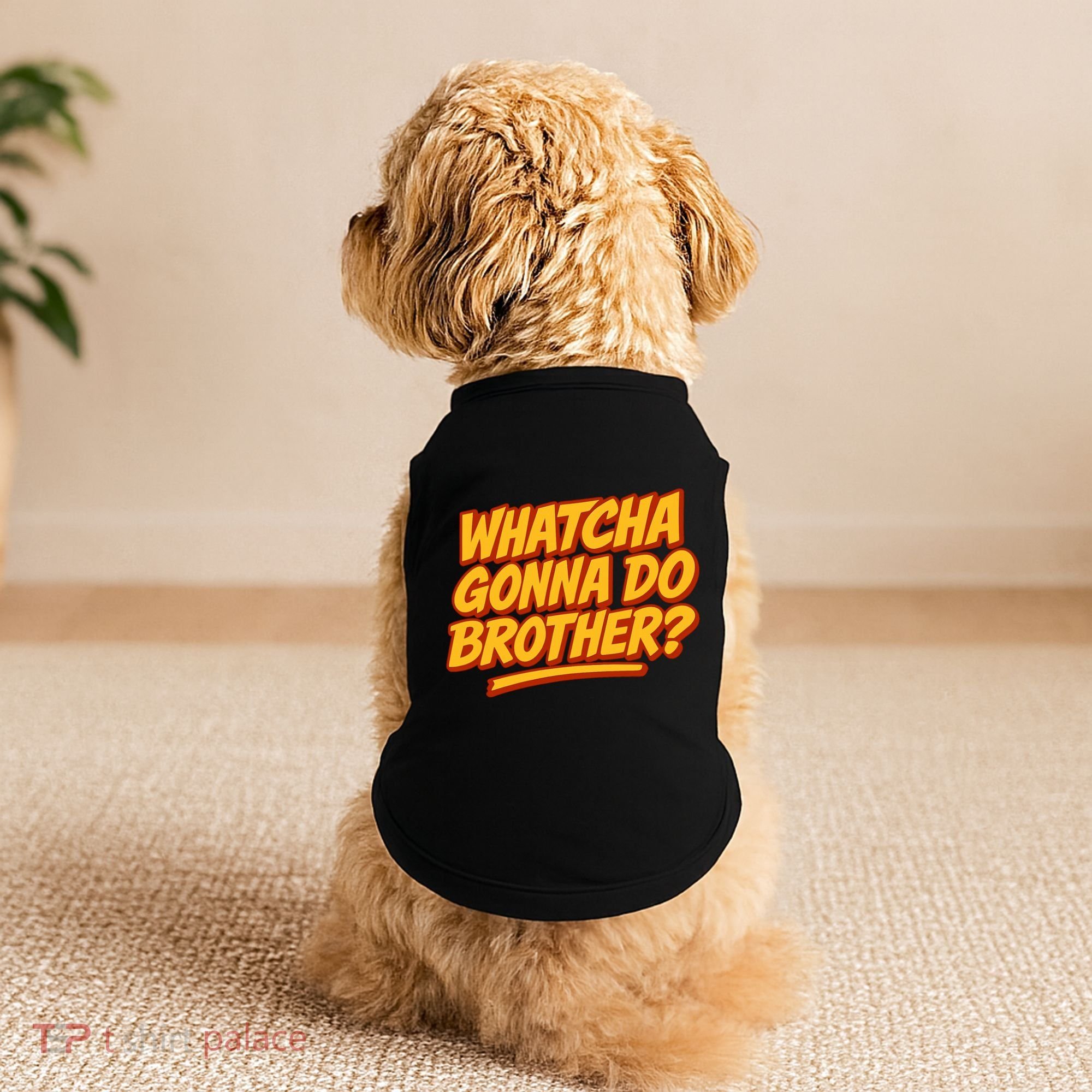 Whatcha Gonna Do Brother? Doggie Tank