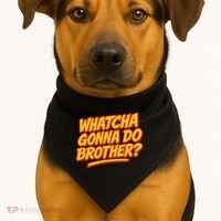 Whatcha Gonna Do Brother? USA-Made Doggie Bandana thumb 1
