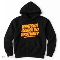 Whatcha Gonna Do Brother? Hoodie thumb 0