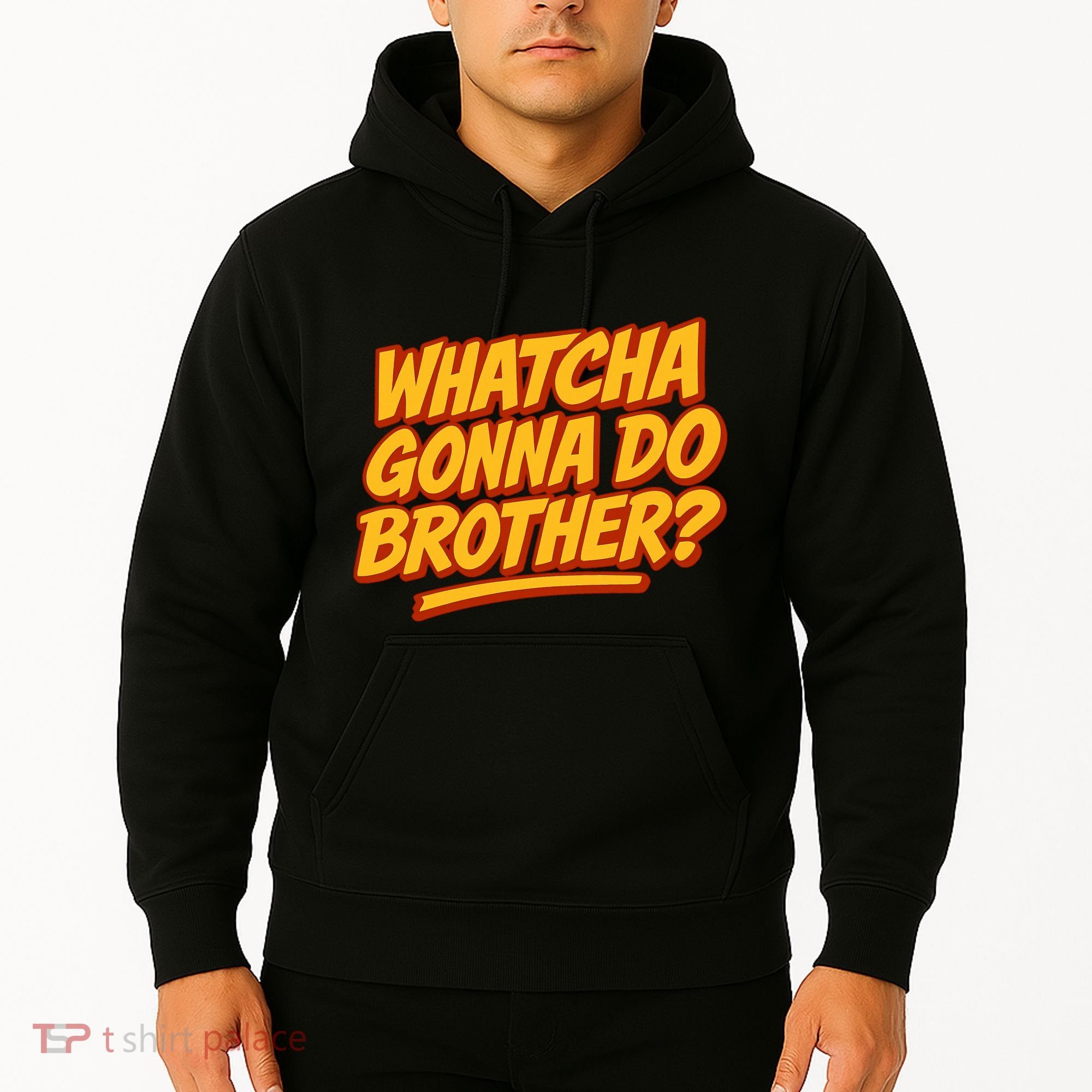 Whatcha Gonna Do Brother? Hoodie