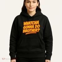 Whatcha Gonna Do Brother? Hoodie thumb 5