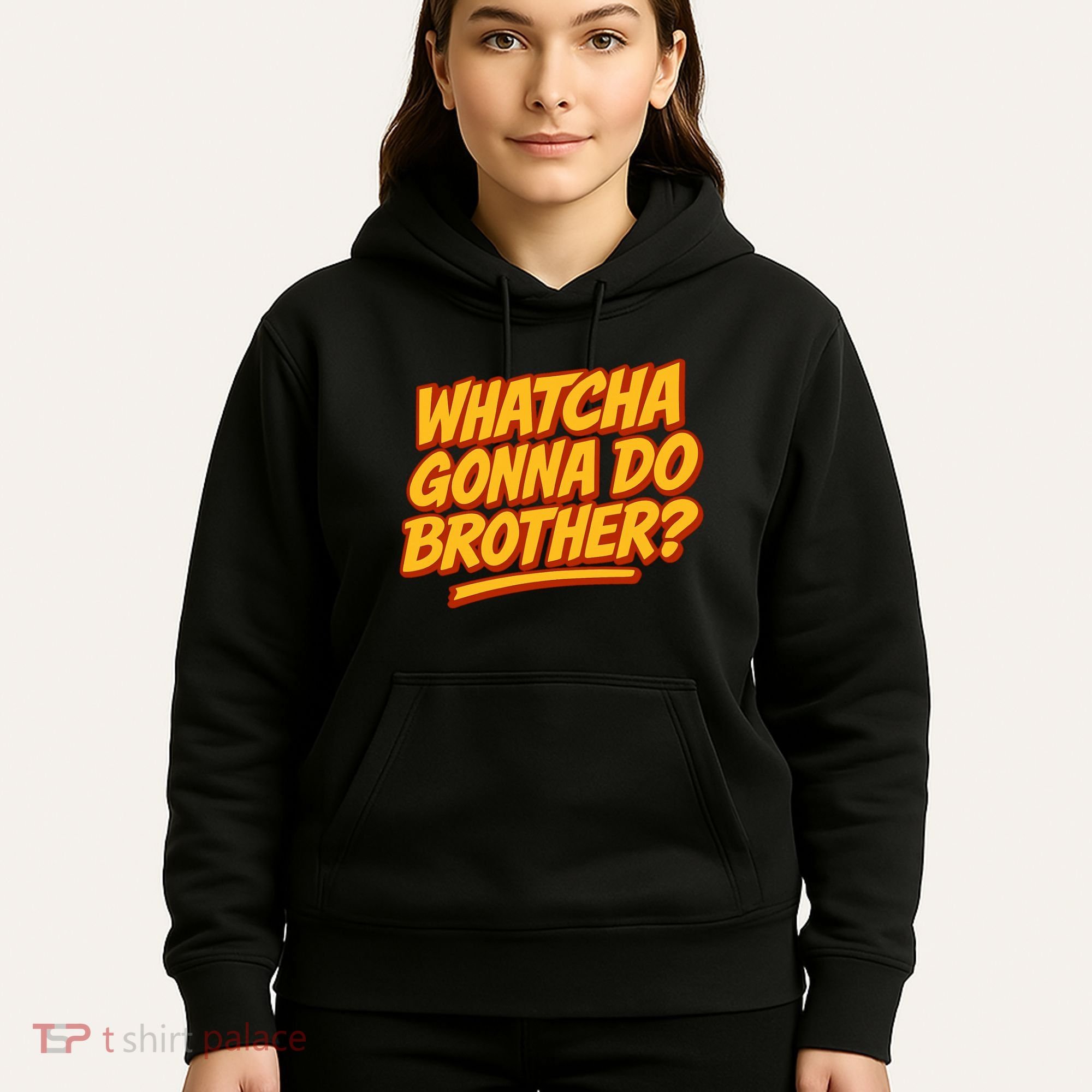 Whatcha Gonna Do Brother? Hoodie