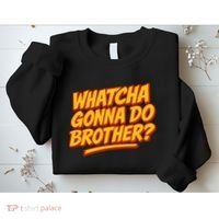 Whatcha Gonna Do Brother? Sweatshirt thumb 2