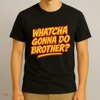 Whatcha Gonna Do Brother? T-Shirt thumb 3