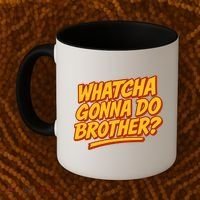 Whatcha Gonna Do Brother? Coffee Mug thumb 2