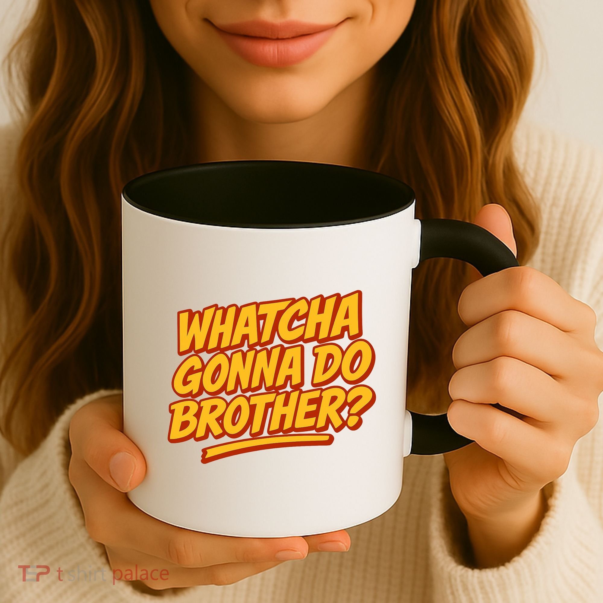 Whatcha Gonna Do Brother? Coffee Mug