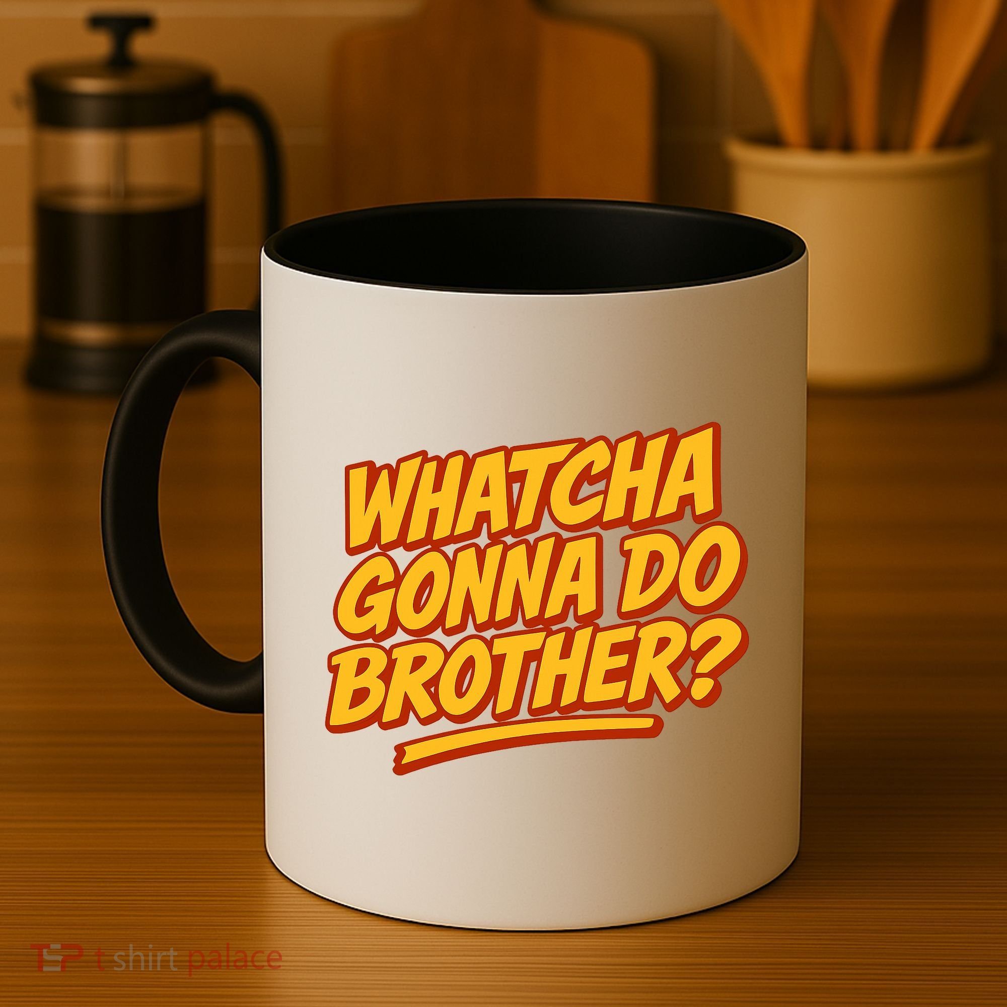 Whatcha Gonna Do Brother? Coffee Mug