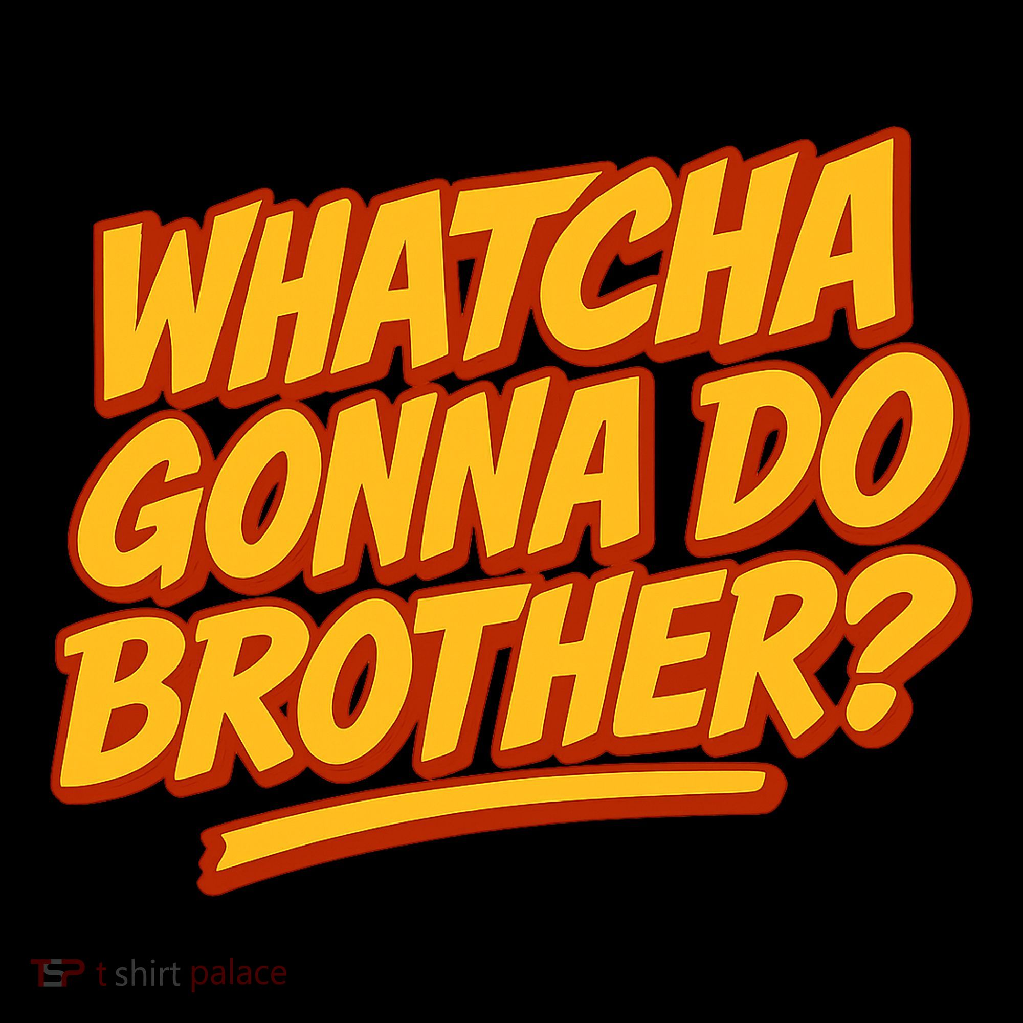 Whatcha Gonna Do Brother? Coffee Mug