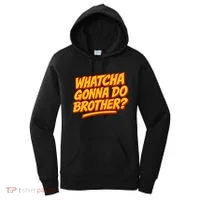 Whatcha Gonna Do Brother? Women's Hoodie thumb 0