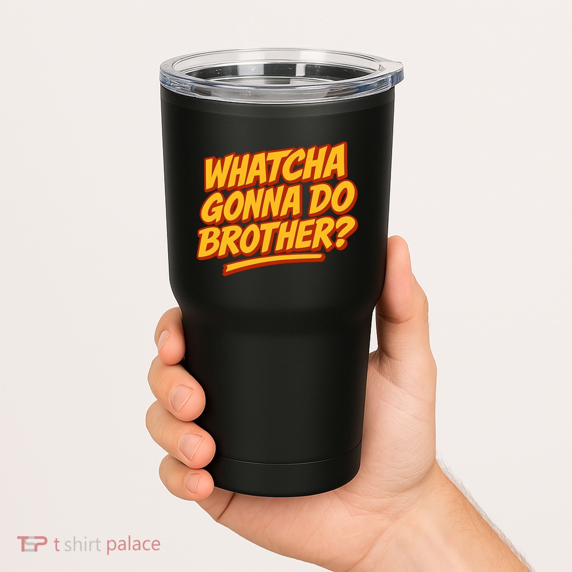 Whatcha Gonna Do Brother? Tumbler