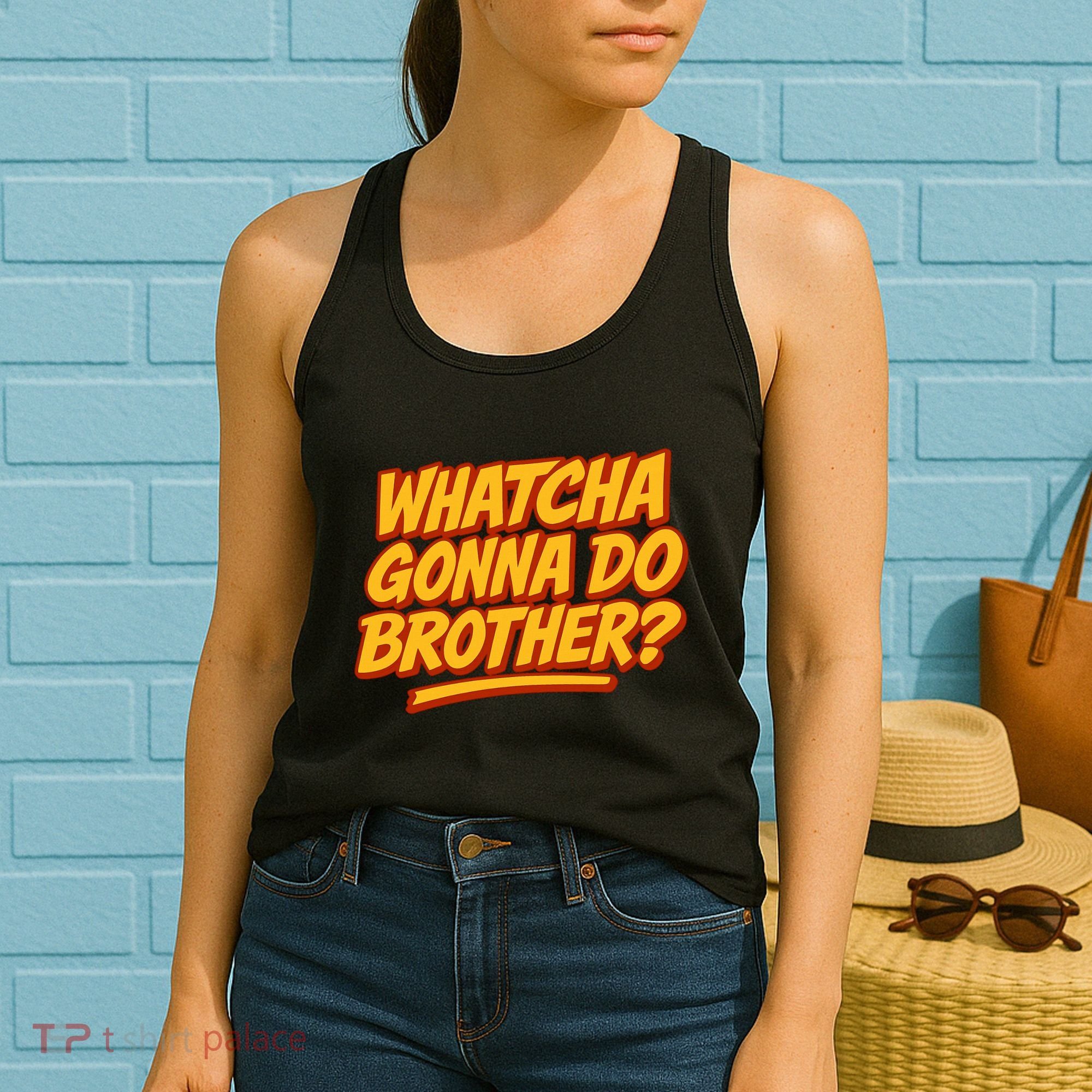 Whatcha Gonna Do Brother? Women's Tank Top