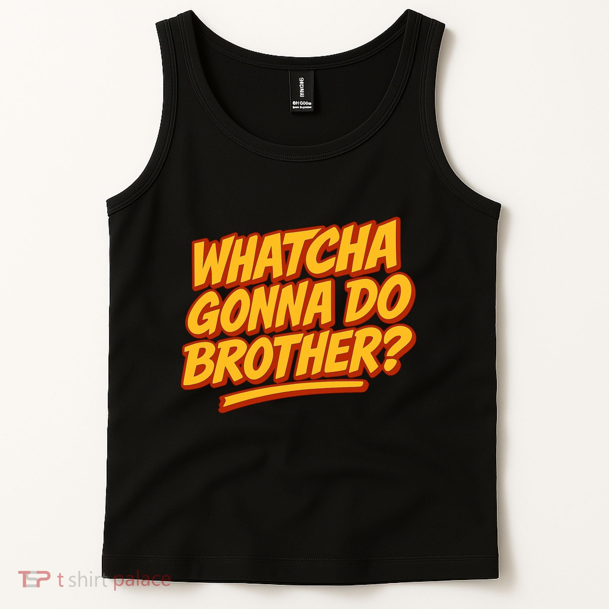 Whatcha Gonna Do Brother? Tank Top
