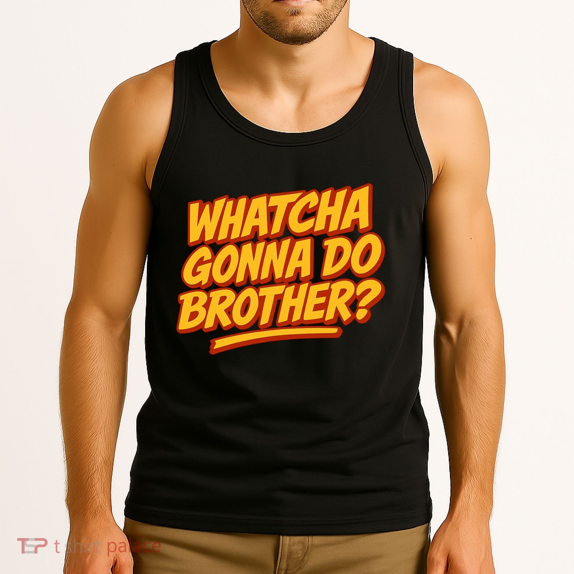 Whatcha Gonna Do Brother? Tank Top