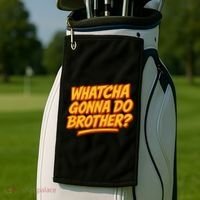 Whatcha Gonna Do Brother? Golf Towel thumb 2