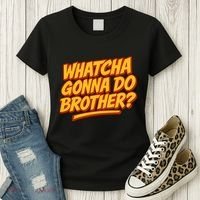 Whatcha Gonna Do Brother? Women's T-Shirt thumb 3