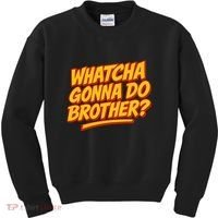 Whatcha Gonna Do Brother? Kids Sweatshirt thumb 0