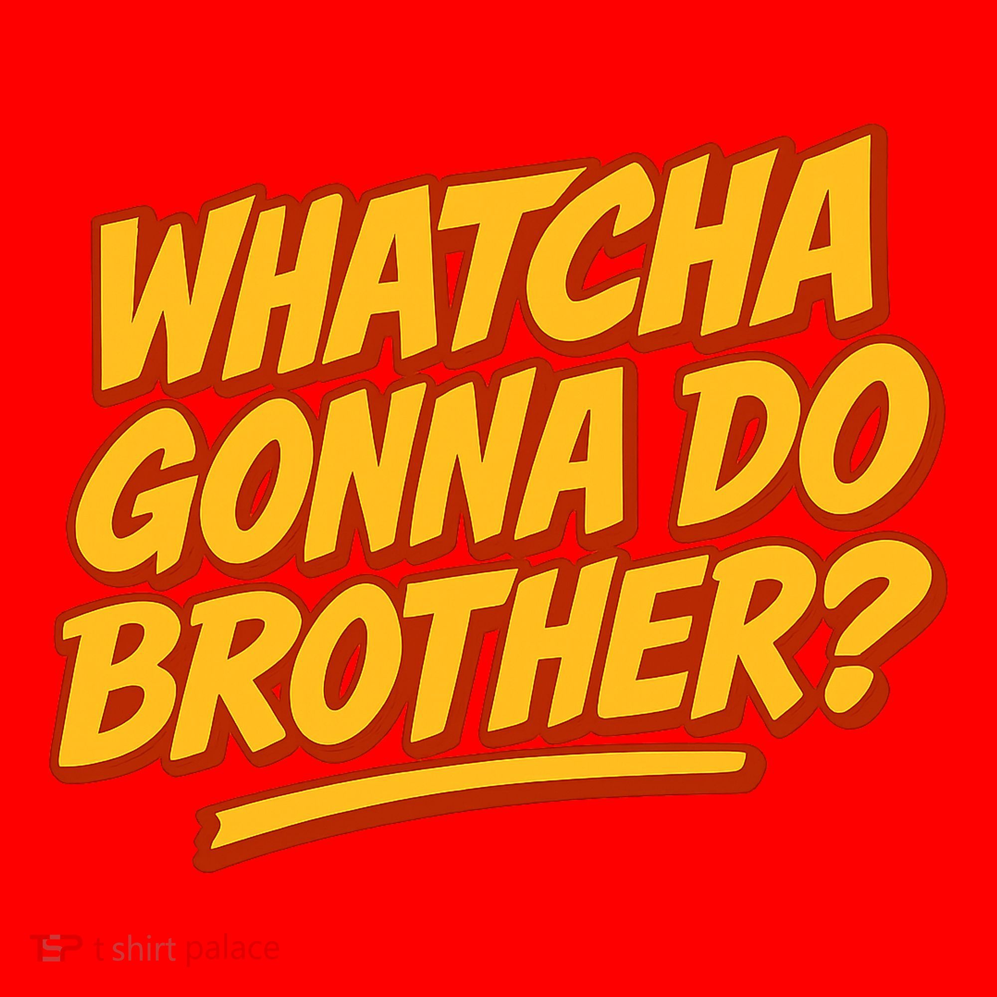 Whatcha Gonna Do Brother? Santa Hat