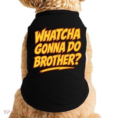 Whatcha Gonna Do Brother Doggie Tank
