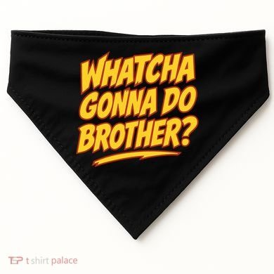 Whatcha Gonna Do Brother USA-Made Doggie Bandana