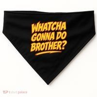 Whatcha Gonna Do Brother USA-Made Doggie Bandana thumb 0