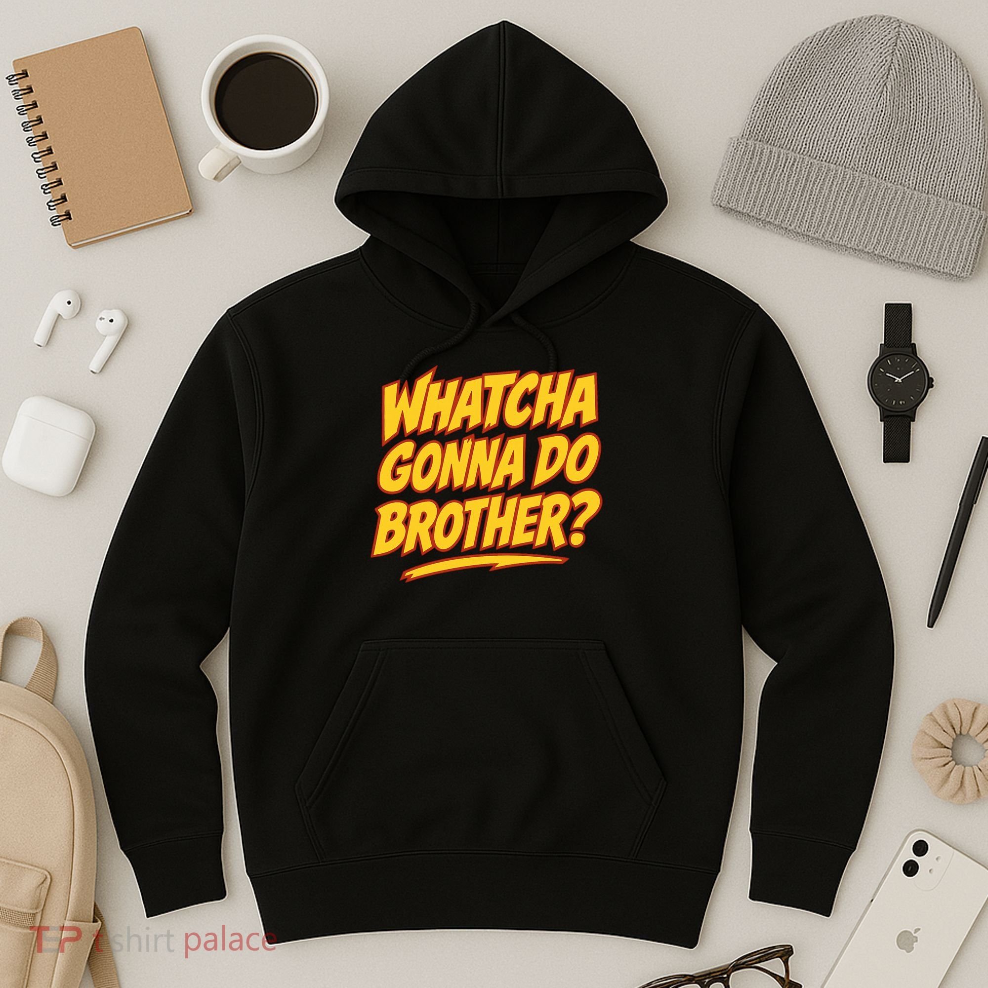 Whatcha Gonna Do Brother Hoodie