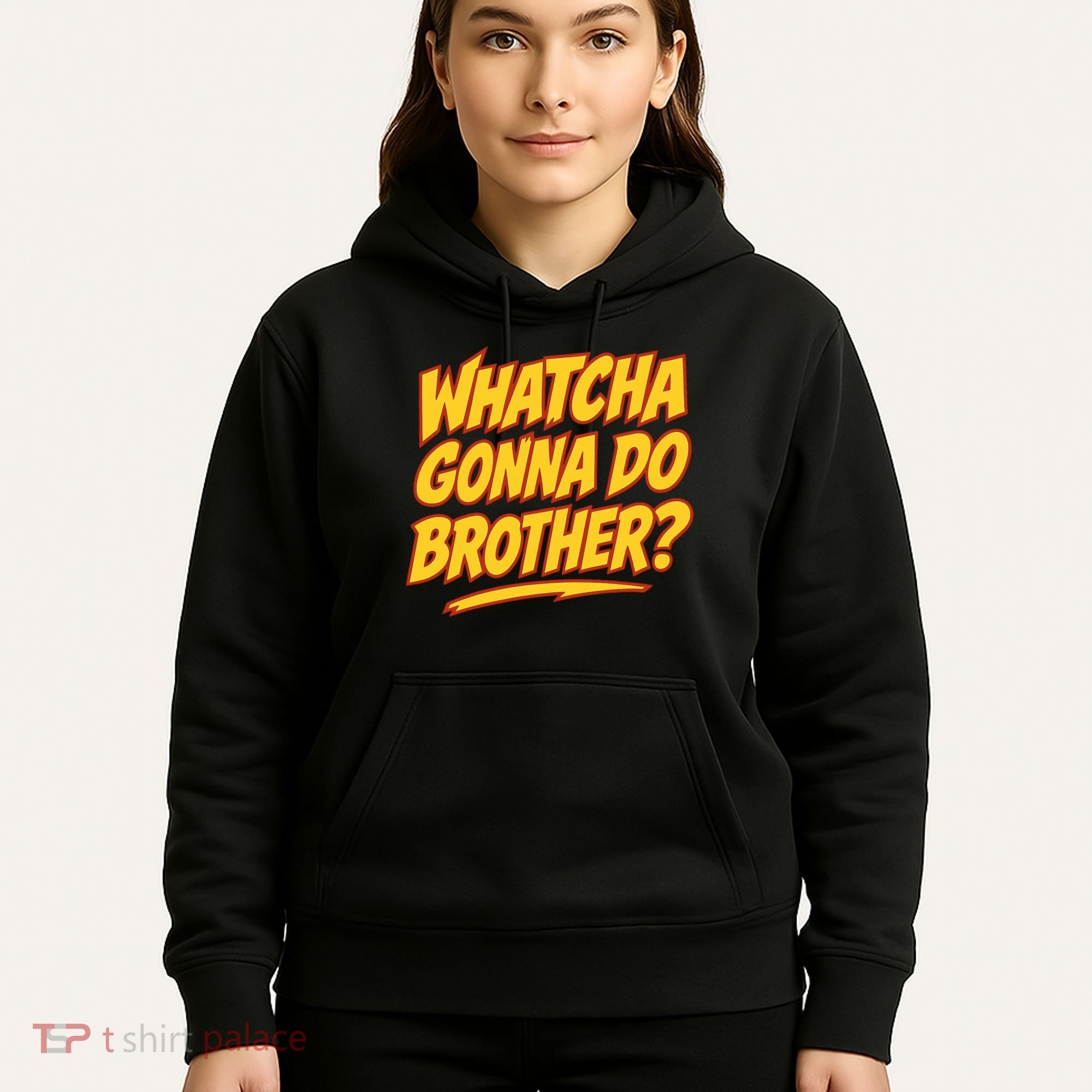 Whatcha Gonna Do Brother Hoodie