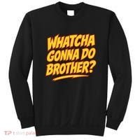 Whatcha Gonna Do Brother Sweatshirt thumb 0