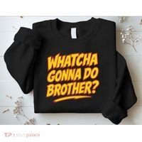 Whatcha Gonna Do Brother Sweatshirt thumb 2