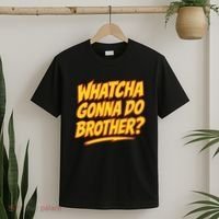 Whatcha Gonna Do Brother T-Shirt thumb 2