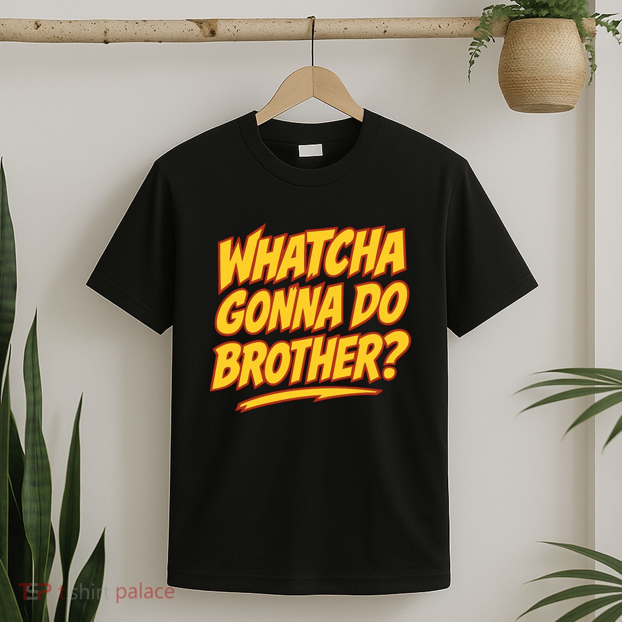Whatcha Gonna Do Brother T-Shirt