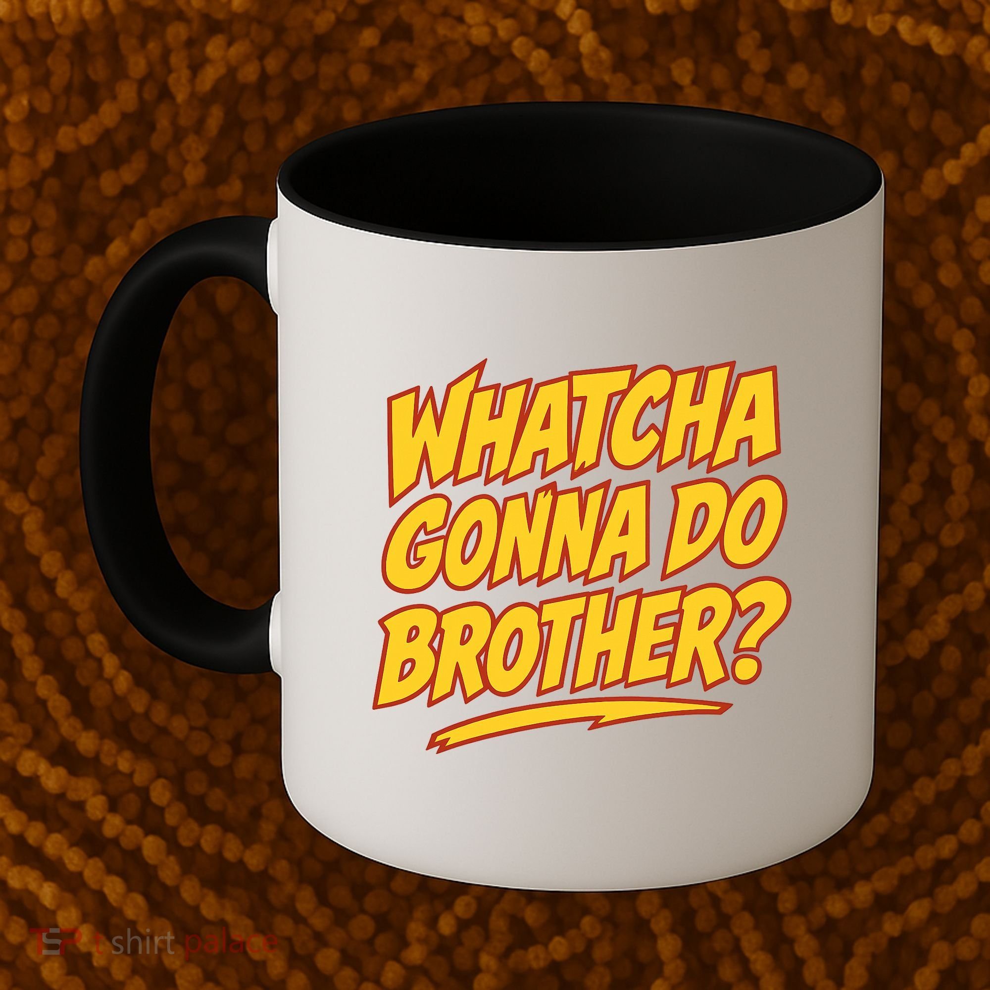 Whatcha Gonna Do Brother Coffee Mug