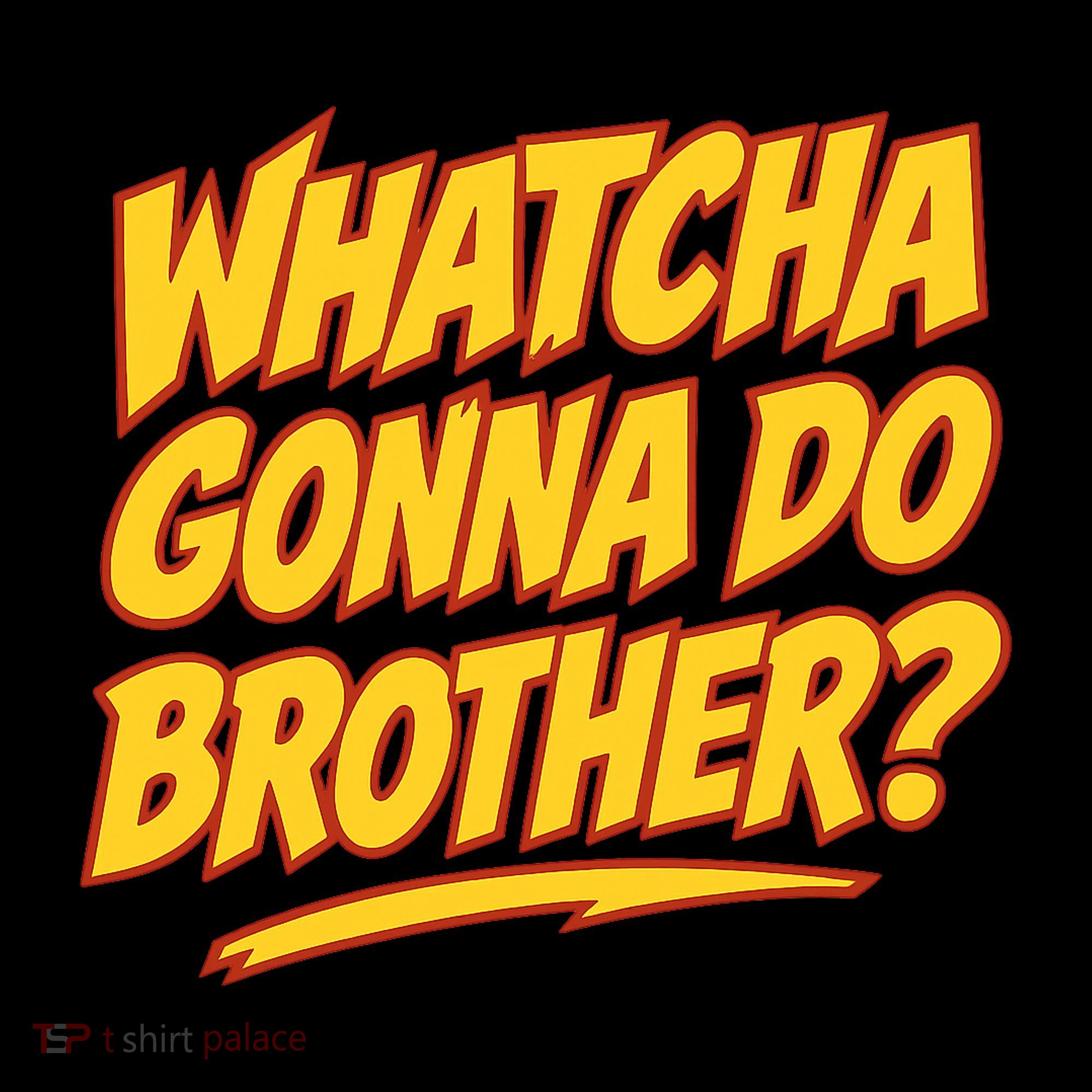 Whatcha Gonna Do Brother Women's Hoodie