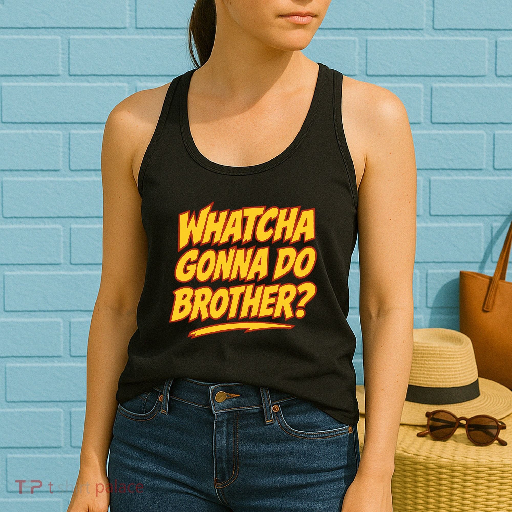 Whatcha Gonna Do Brother Women's Tank Top