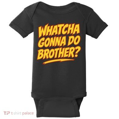 Whatcha Gonna Do Brother Baby Bodysuit