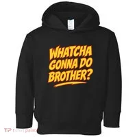 Whatcha Gonna Do Brother Toddler Hoodie thumb 0