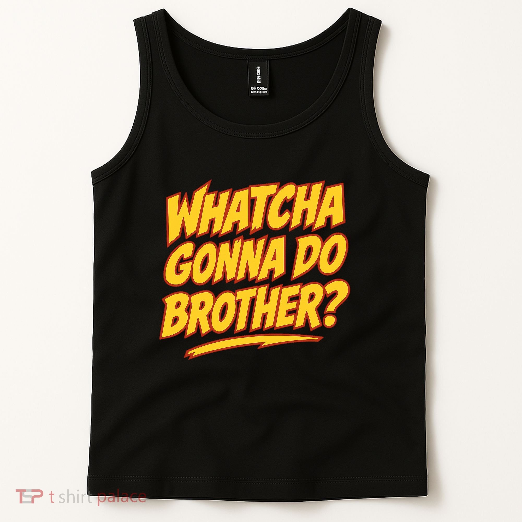 Whatcha Gonna Do Brother Tank Top