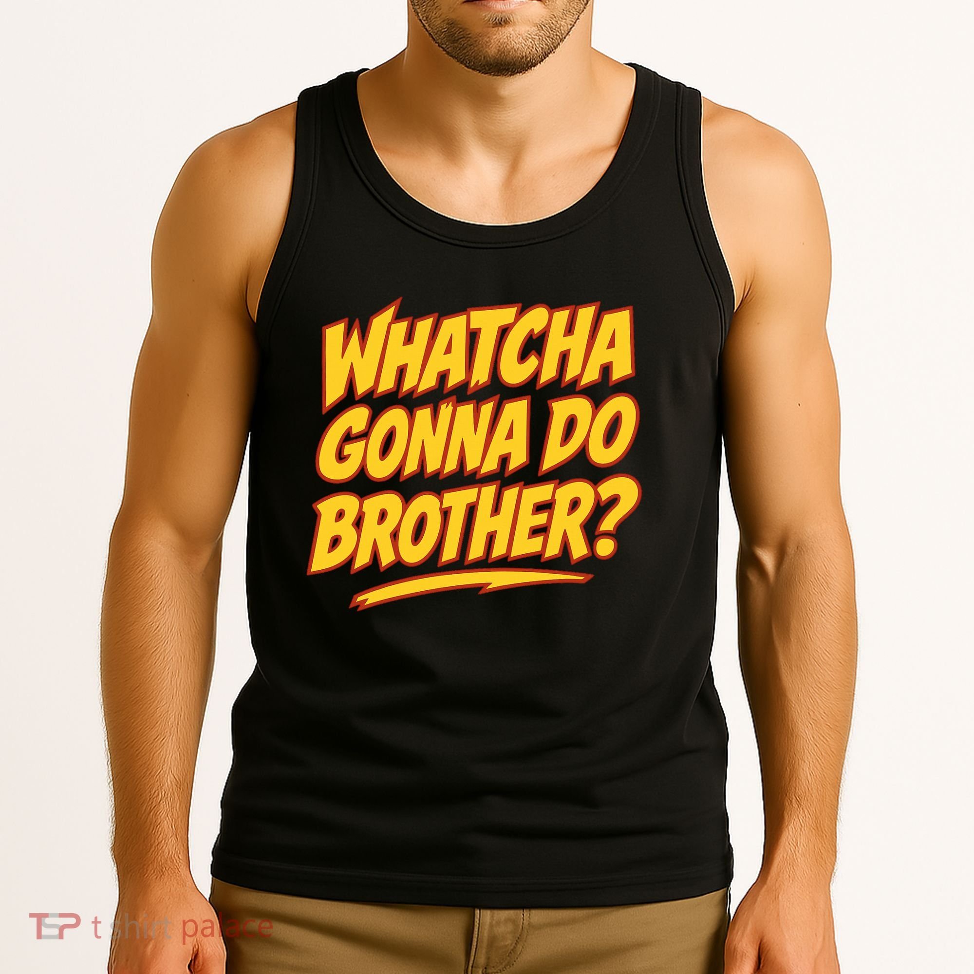 Whatcha Gonna Do Brother Tank Top